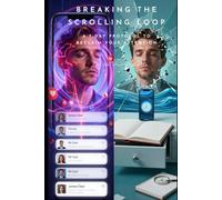 Breaking the Scrolling Loop: A 7-Day Protocol to Reclaim Your Attention