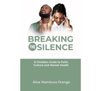 Breaking the Silence: A Christian Guide to Faith, Culture and Mental Health