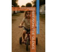 BREAKING THE SILENCE: A MEMOIR of SCARS and SURVIVAL