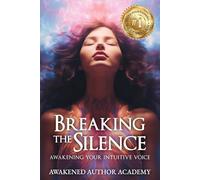 Breaking The Silence: Awakening Your Intuitive Voice