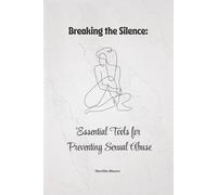 Breaking the Silence: Essential Tools for Preventing Sexual Abuse