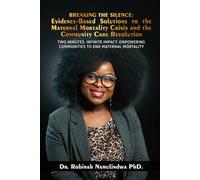 Breaking the Silence: Evidence-Based Solutions to the Maternal Mortality Crisis and the Community Care Revolution