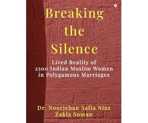 Breaking the Silence: Lived Reality of 2500 Indian Muslim Women in Polygamous Marriages
