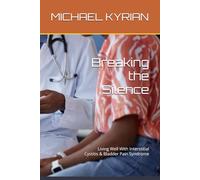 Breaking the Silence: Living Well With Interstitial Cystitis & Bladder Pain Syndrome