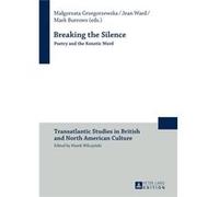 Breaking The Silence: Poetry And The Kenotic Word (Transatlantic Studies In British And North American Culture) (Hardcover) Malgorzata Grzegorzewska, Jean Ward, Mark S Burrows (Auteur)