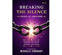 Breaking the Silence: Voices of Survivors Vol. 5