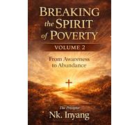 Breaking the Spirit of Poverty - Volume 2: From Survival to Stewardship: A Biblical Journey of Renewal, Discipline, and Long-Term Freedom