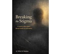 Breaking the Stigma: A Guide to Black Men’s Mental Health & Vulnerability