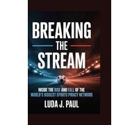 Breaking the Stream: Inside the Rise and Fall of the World’s Biggest Sports Piracy Network