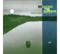 Breaking the Surface by Maria Kannegaard Trio (2000-08-28)