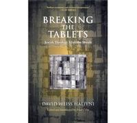 Breaking the Tablets by David Weiss Halivni David Halivni (Auteur)
