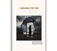 Breaking the ties: A Journey of Healing from Family Struggles
