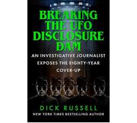 Breaking the UFO Disclosure Dam An Investigative Journalist Exposes an Eighty-Year Cover-Up - Dick Russell - Skyhorse - ebook (ePub) - Livre