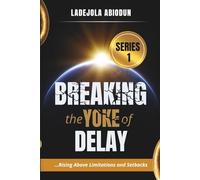 Breaking the Yoke of Delay: Rising Above Limitations and Setbacks