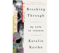 Katalin Karikó – Breaking Through: My Life in Science – Poche (anglais)