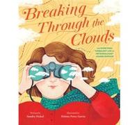 Breaking Through the Clouds The Sometimes Turbulent Life of Meteorologist Joanne Simpson by Sandra Nickel Sandra Nickel (Auteur)