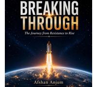 BREAKING THROUGH: The Journey From Resistance To Rise