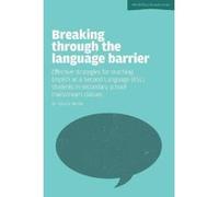 Breaking Through the Language Barrier: Effective Strategies for Teaching English as a Second Language (ESL) Students in Secondary School Mainstream CL (World Class Schools Series) - [Version Originale