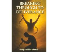 Breaking Through To Deliverance: How to Break Strongholds and Embrace a New Life in Christ