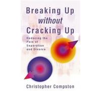 Breaking Up without Cracking Up by Christopher Compston Paperback Book Christopher Compston (Auteur)