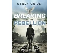 Breaking With Rebellion: Study Guide