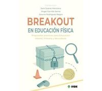 Breakout en Educación Física: Propuestas prácticas para Educación Infantil, Primaria y Secundaria