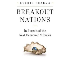 [(Breakout Nations: In Pursuit of the Next Economic Miracles )] [Author: Ruchir Sharma] [Jul-2012]