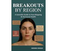 Breakouts by Region: Skin and Health Connection and Acne Root Causes by Facial Zones and Internal Health in Face Mapping Acne Guide and Holistic Skin ... Guide to Face Mapping & Hormonal Health