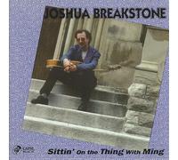 Breakstone, Joshua - Sittin' on The Thing with Ming