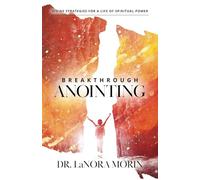 Breakthrough Anointing: Divine Strategies For A Life Of Spiritual Power