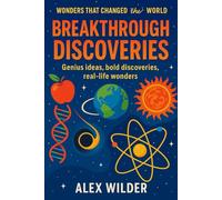 Breakthrough Discoveries: Genius ideas, bold discoveries, real-life wonders.