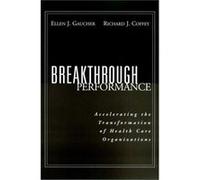 Breakthrough Performance by Coffey & Richard J. Director University of Michigan Health System in Ann Arbor & Michigan and Professor University of Michigan Marszalek-Gaucher, Ellen, Gaucher, Ellen J., 
