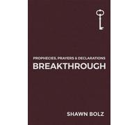Breakthrough: Prophecies, Prayers & Declarations