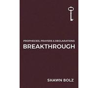 Breakthrough: Prophecies, Prayers & Declarations
