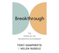 Breakthrough: The Power of the Interrupted Relationship