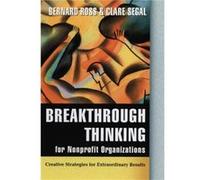 Breakthrough Thinking for Nonprofit Organizations by Segal & Clare The Management Center & UK Bernard Ross, Clare Segal (Auteur)