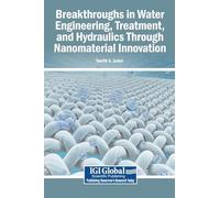 Breakthroughs in Water Engineering, Treatment, and Hydraulics Through Nanomaterial Innovation