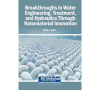 Breakthroughs in Water Engineering, Treatment, and Hydraulics Through Nanomaterial Innovation