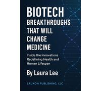 Breakthroughs That Will Change Medicine: Inside the Innovations Redefining Health and Human Lifespan