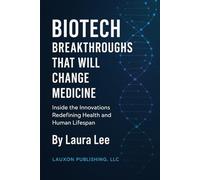Breakthroughs That Will Change Medicine: Inside the Innovations Redefining Health and Human Lifespan