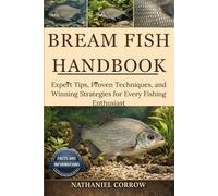 BREAM FISH HANDBOOK: Expert Tips, Proven Techniques, and Winning Strategies for Every Fishing Enthusiast