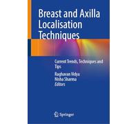 Breast and Axilla Localisation Techniques: Current Trends, Techniques and Tips