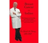 Breast Cancer and Iodine: How to Prevent and How to Survive Breast Cancer