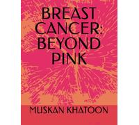 BREAST CANCER: BEYOND PINK