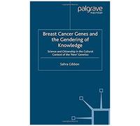 Breast Cancer Genes And The Gendering Of Knowledge