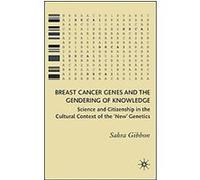 Breast Cancer Genes And the Gendering of Knowledge Sahra Gibbon (Auteur)