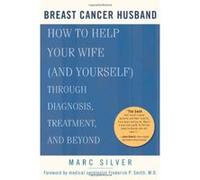 Breast Cancer Husband Marc Silver (Auteur)
