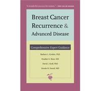 Breast Cancer Recurrence and Advanced Disease by Brooke R. Daniel Barbara Gordon, Brooke R. Daniel, David J. Kroll, Heather S. Shaw (Auteur)