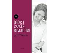 Breast Cancer Revolution: A reference guide to optimising your quality of life during and after Breast Cancer.