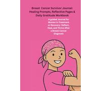 Breast Cancer Survivor Journal: Reflection Pages: A Journal for Women in Treatment or Recovery